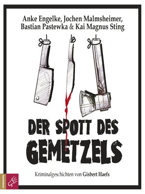 cover image of Der Spott des Gemetzels--Kriminalgeschichten von Gisbert Haefs (Szenische Lesung)